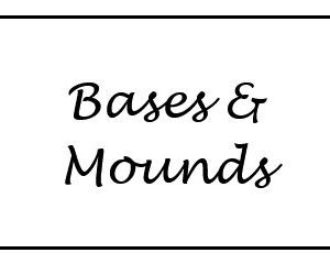 Bases & Mounds